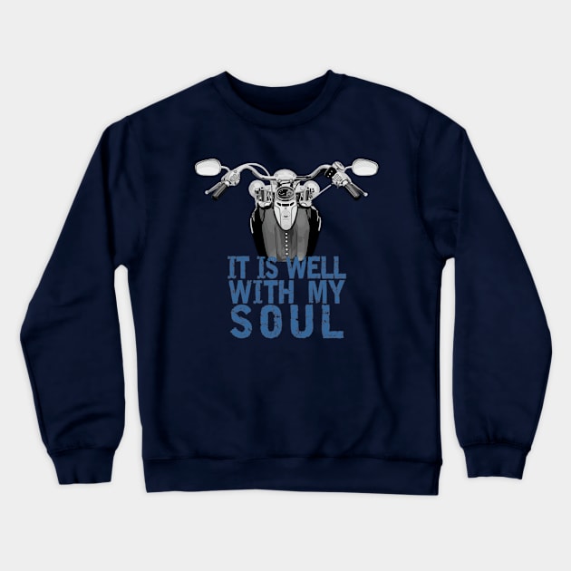 Motorcycle - It Is Well With My Soul (BlueText) Crewneck Sweatshirt by Bizb